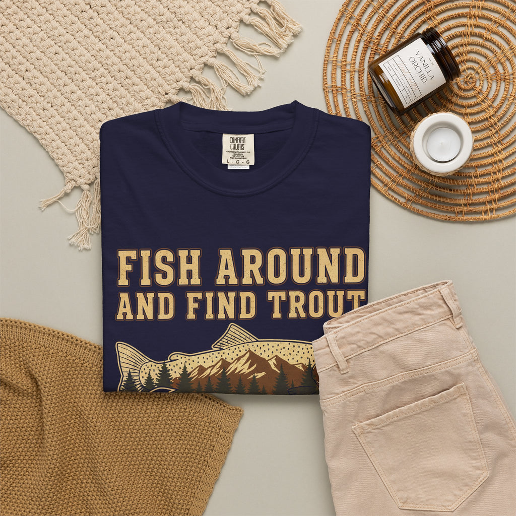 Fishing T-Shirt – "Fish Around and Find Trout" Vintage Trout Graphic Tee
