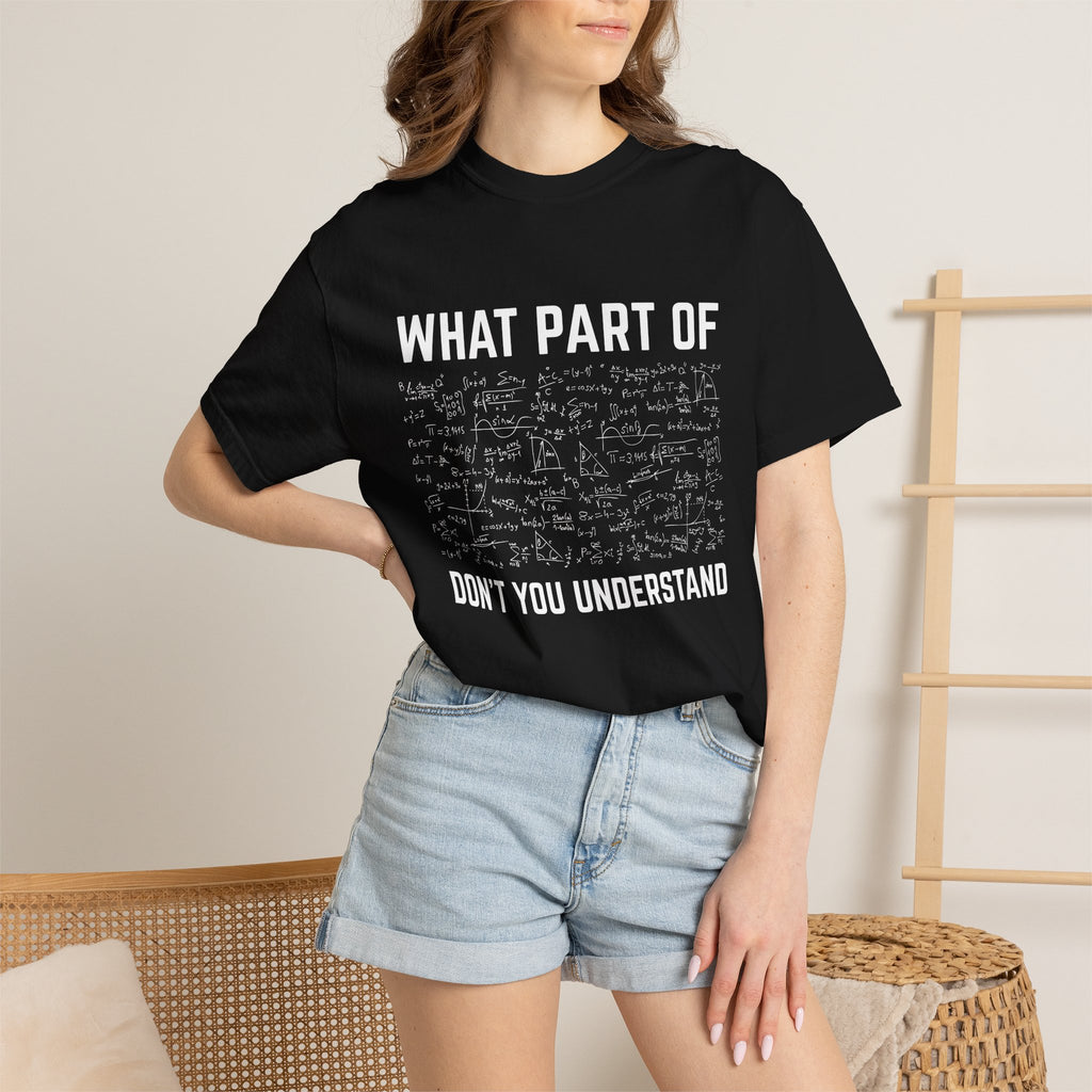 Graphic T-Shirt — "What Part Of... Don't You Understand" Math Equation Tee