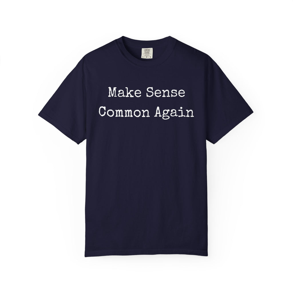 Make Sense Common Again T-Shirt