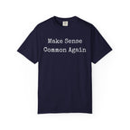 Make Sense Common Again T-Shirt