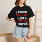 Football & Wrestling Fan T-Shirt — "If It Involves Football and Wrestling Count Me In"