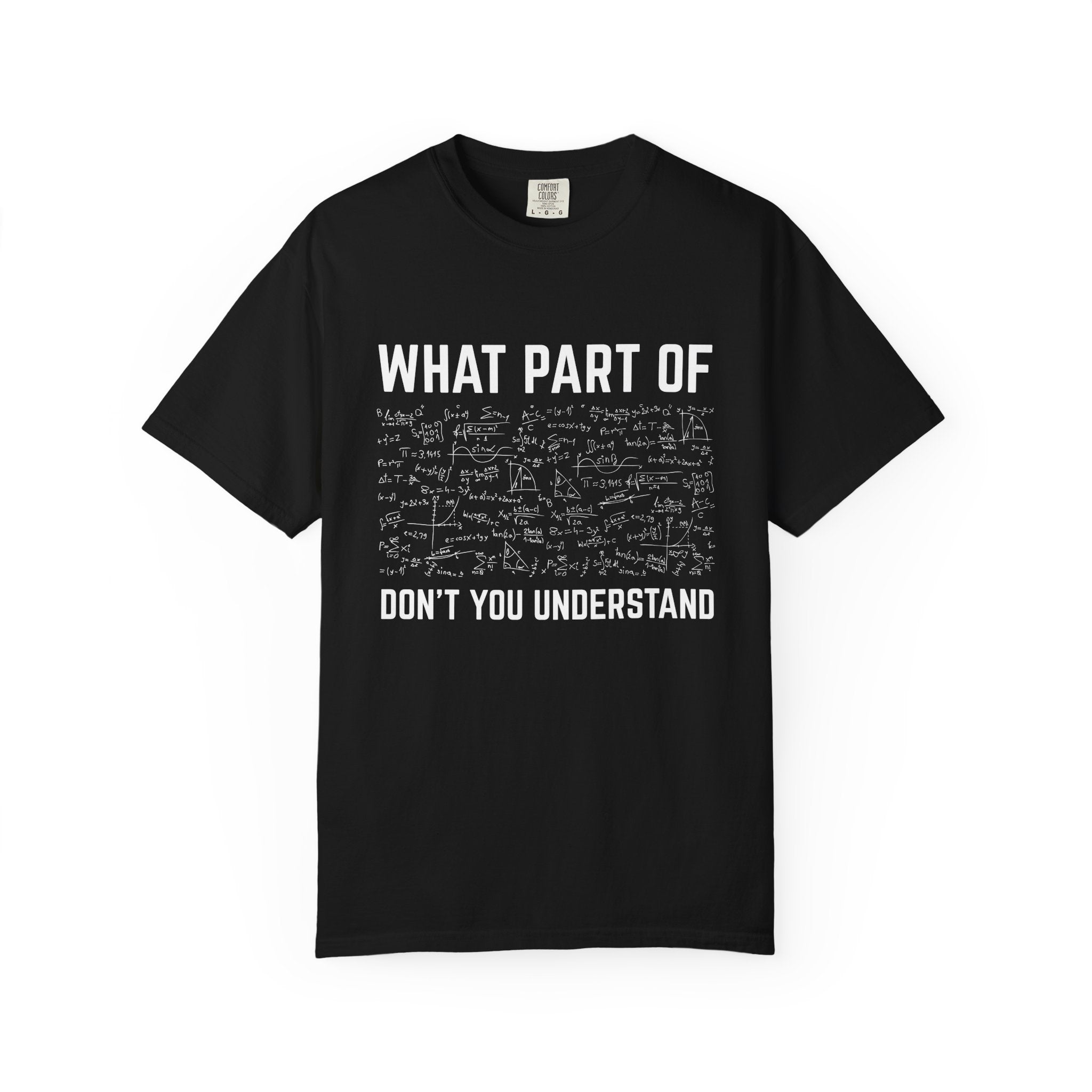 Graphic T-Shirt — "What Part Of... Don't You Understand" Math Equation Tee