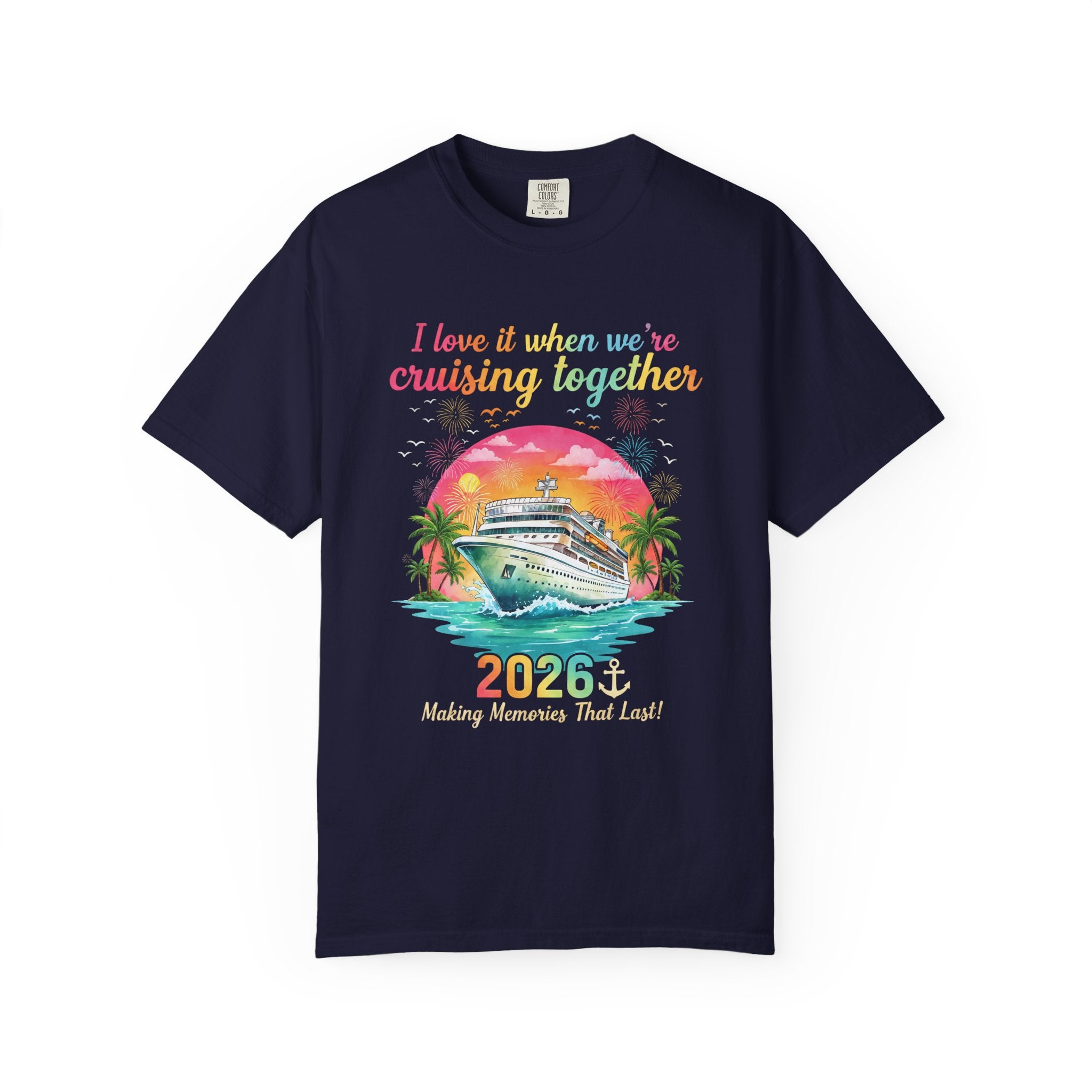 Cruising Together 2026 T-Shirt — 'I Love It When We're Cruising Together' Cruise Vacation Tee