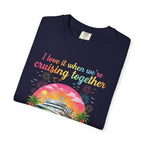 Cruising Together 2026 T-Shirt — 'I Love It When We're Cruising Together' Cruise Vacation Tee
