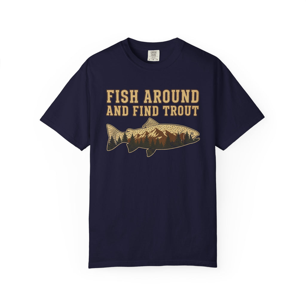 Fishing T-Shirt – "Fish Around and Find Trout" Vintage Trout Graphic Tee