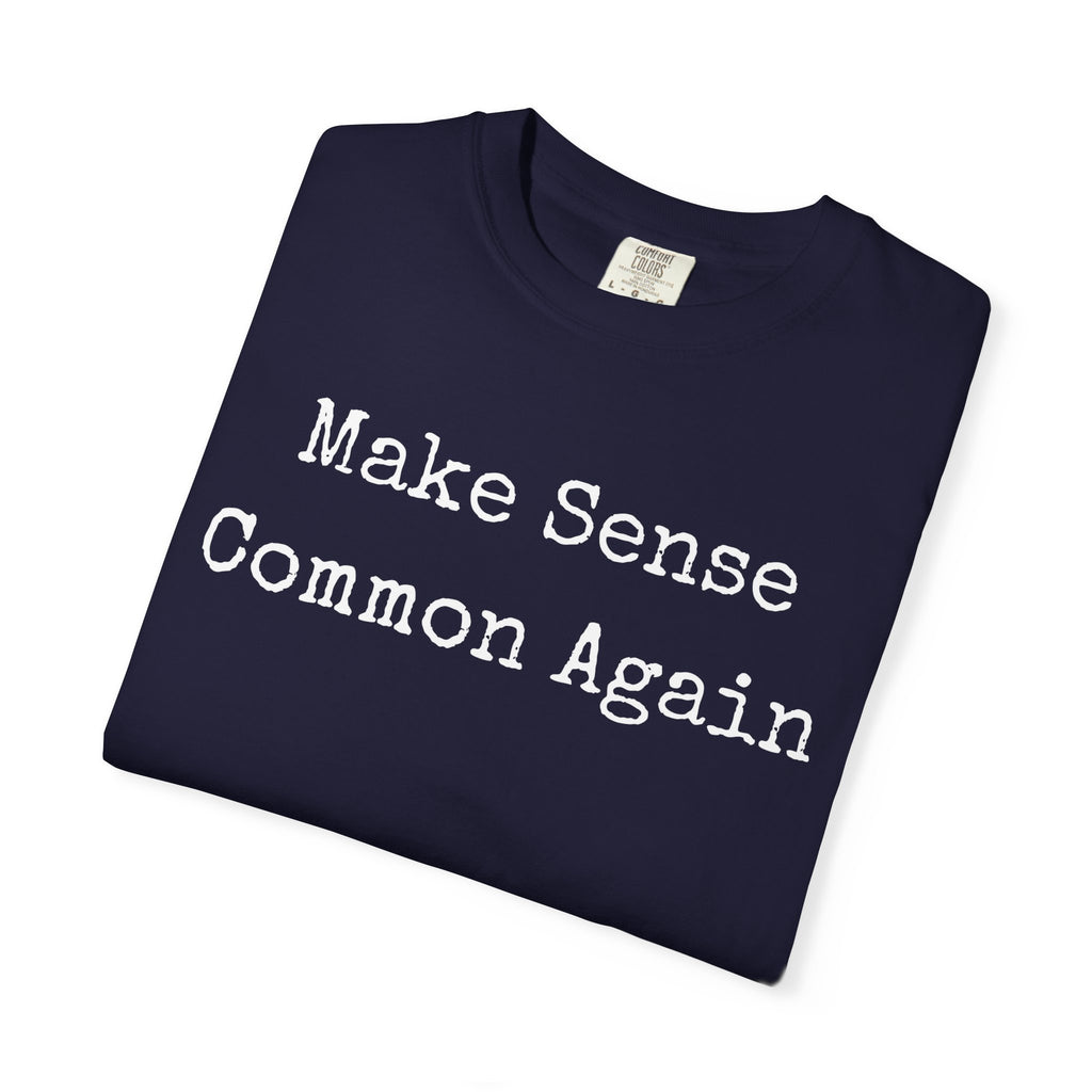 Make Sense Common Again T-Shirt