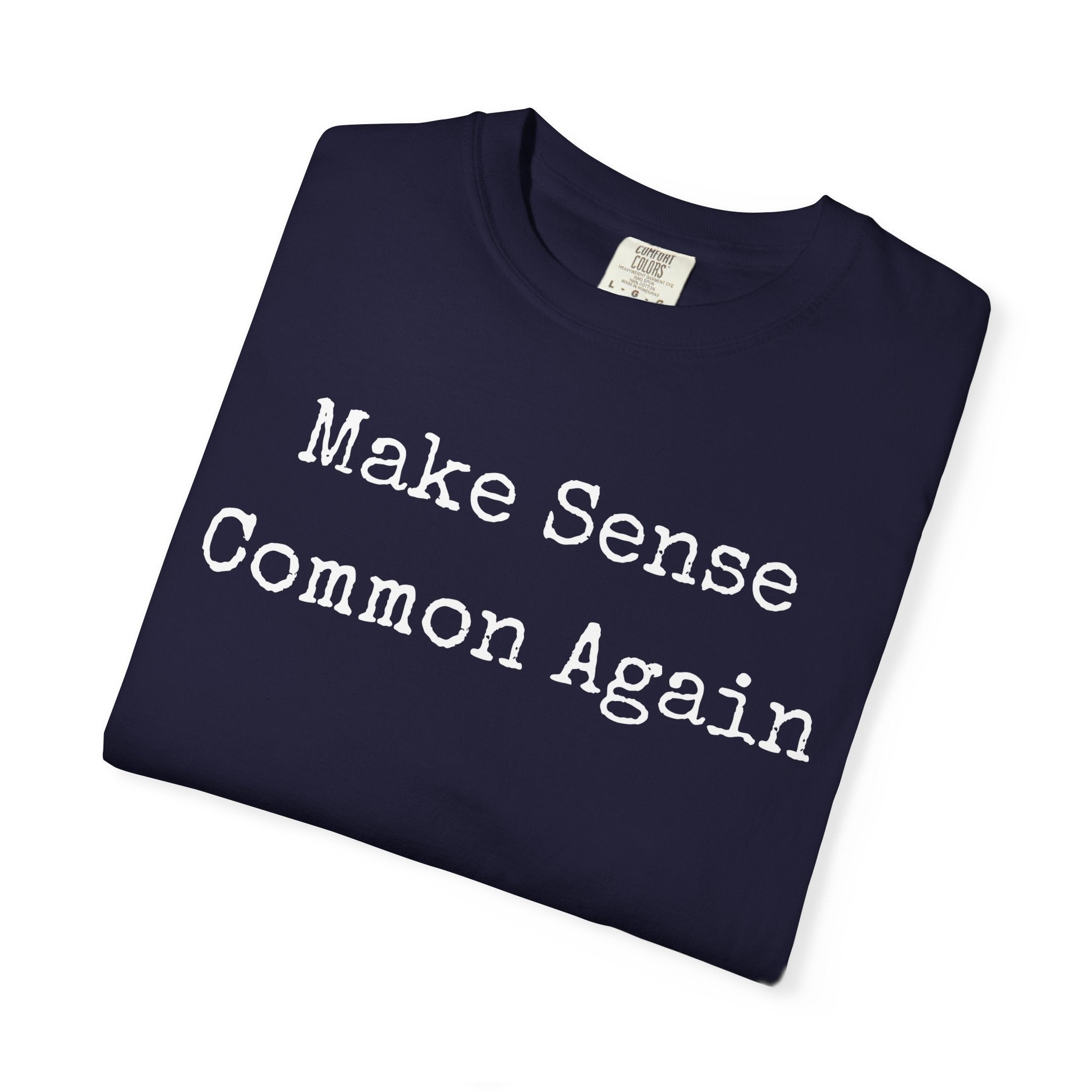 Make Sense Common Again T-Shirt