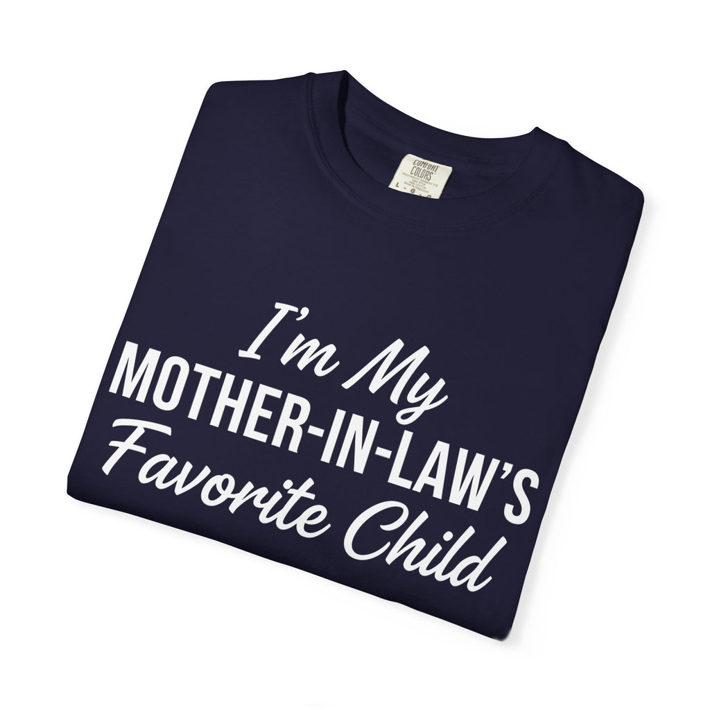 I’m My Mother-in-Law’s Favorite Child T-Shirt — Funny In-Law Gift Tee